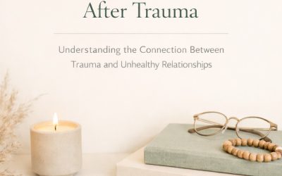 Trauma and Unhealthy Relationships: Break the Cycle