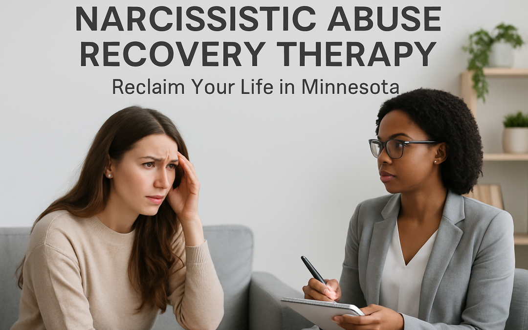 Narcissistic Abuse Recovery Therapy: Reclaim Your Life in Minnesota